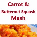 Easy Carrot and Butternut Squash Mash A great side dish, quick, easy and very tasty.