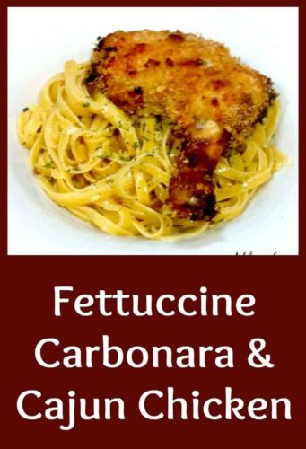 Fettuccini Carbonara and Cajun Baked Chicken Easy recipe and great tasting!