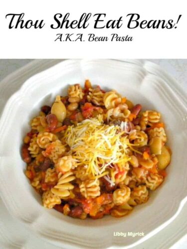 Thou Shell Eat Beans! a.k.a. Bean Pasta. An easy flexible recipe with great taste and oh so good