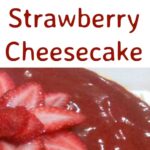 Baked Strawberry Cheesecake. An easy recipe with a delicious topping. There's Also a recipe for a blueberry topping!