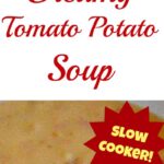 Creamy Tomato Potato Soup (Slow Cooker) 3 Creamy Tomato Potato Soup (slow cooker) A delicious tasting soup, easy to prepare!