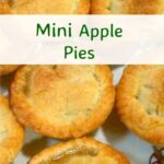 Mini Apple Pies - Easy to make and delicious fresh from the oven!