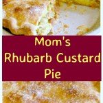 Mom's Rhubarb and Custard Pie! This is a delicious traditional family recipe, sure to take you down memory lane! The flavor combination is wonderful. Serve warm with some ice cream or whipped cream!