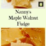Nanny Pat's Popular Maple Walnut Fudge. Great for gifts or all for yourself!