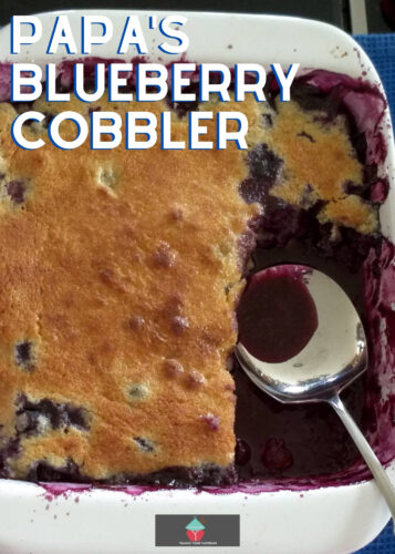 Papa's Blueberry Cobbler, a great easy dessert, packed with blueberries and topped with a buttery cobbler topping. Delicious served warm with cream or ice cream
