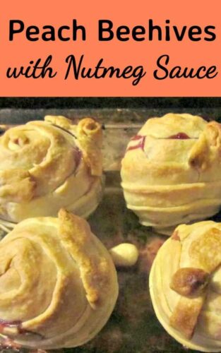 Peach Beehives - A great dessert with a wonderful nutmeg sauce. You can also swap for apples!