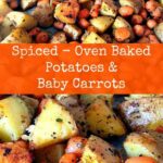 Spiced - Oven Baked Potatoes & Baby Carrots. A popular family recipe and very flexible with the flavors and ingredients.