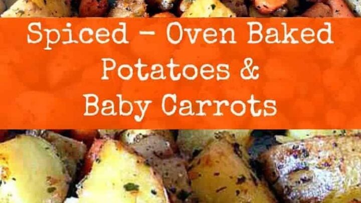 Spiced Oven Baked Potatoes and Baby Carrots
