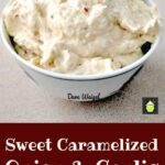 Sweet Caramelized Onion and Garlic Dip is a quick and easy recipe to make, full of great flavor and perfect for parties, buffets and family get togethers.
