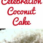 Celebration Coconut Cake is a lovely recipe and perfect for a birthday or celebration!