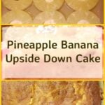 Pineapple Banana Upside Down Cake. A nice variation and easy to make too!