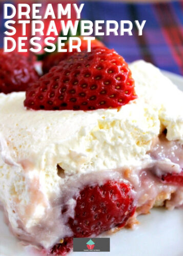 Dreamy Strawberry Dessert, delicious layers of sponge, pureed strawberries, homemade strawberry pudding and fresh strawberries , topped with freshly whipped cream.