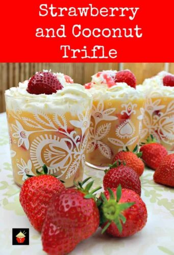 Easy Strawberry and Coconut Trifle is made up of dreamy layers of Lady Fingers, creamy coconut pudding, strawberries, strawberry sauce, whipped cream.Delicious!