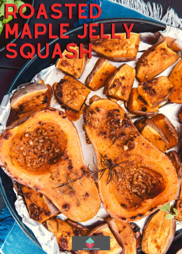 Roasted Maple Jelly Squash, oven roasted with butter and maple Jelly, this is an absolutely delicious starter or side dish and full of the flavors of Fall!