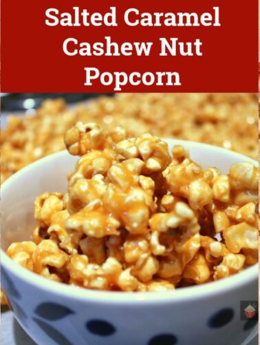 Salted Caramel Cashew Nut Popcorn. A delicious combination of salt and caramel coating homemade popcorn. Easy recipe for popping corn