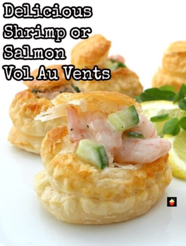 Delicious Shrimp or Salmon Vol Au Vents, Mini Puff Pastry Cups. These are very easy to make and great for parties as canapes, appetizers, and snacks. Perfect to make ahead too!