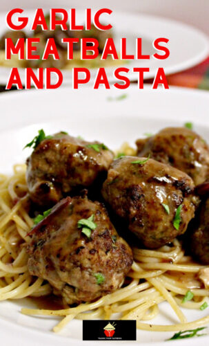 Garlic Meatballs and Pasta, homemade juicy meatballs with spaghetti, coated in a delicious sauce, tasty & easy recipe. Great for weeknight dinners!
