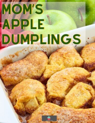 Mom's apple dumplings recipe, old fashioned recipe using apples in a sweet pie crust then baked in a delicious cinnamon syrup. A great comforting dessert.