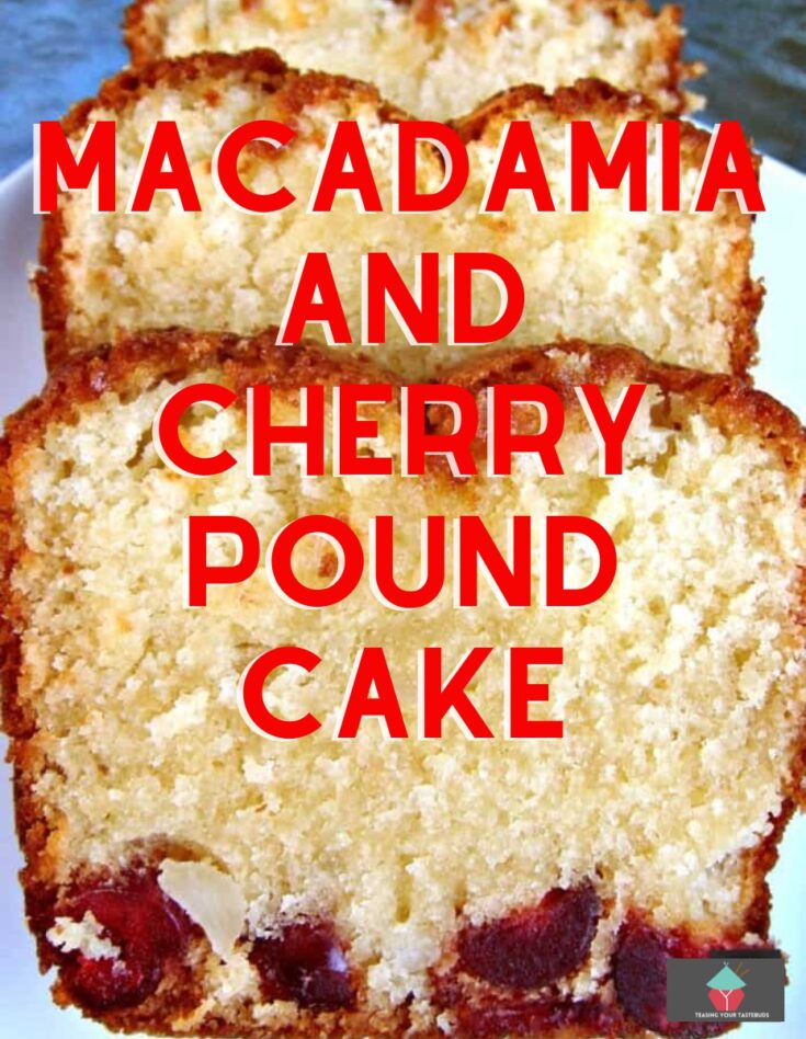 Macadamia and Cherry Pound CakeP1